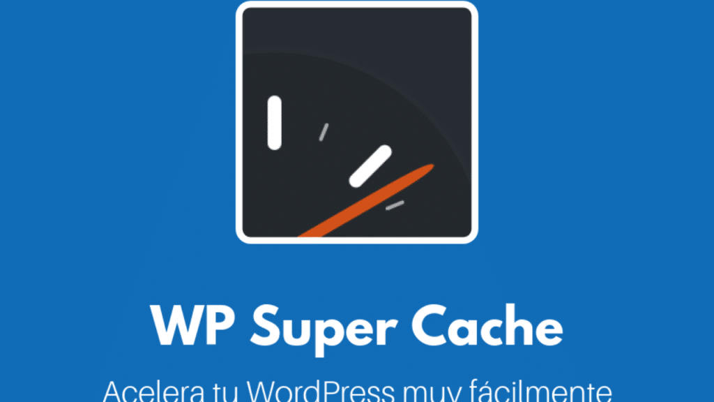 WP Super Cache - Accesibilidad y Eficacia